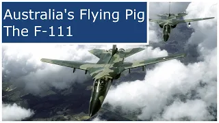 Australia's Flying Pig: The F-111