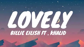 Billie Eilish -  LOVELY (LYRICS) ft . Khalid