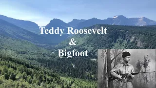 Teddy Roosevelt & Bigfoot