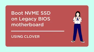 Boot NVME SSD on Legacy BIOS motherboard - Using Clover