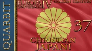EU4 - Let's Play Golden Century! Kirishitan Japan! Part 37!