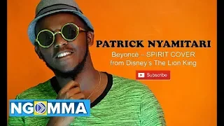 Beyoncé –  SPIRIT COVER AFRICAN VERSION By PATRICK NYAMITARI from Disney’s The Lion King