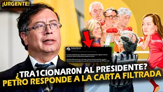 ¡URGENTE! ¿TRA1CIONAR0N AL PRESIDENTE? PETRO RESPONDE A LA CARTA FILTRADA