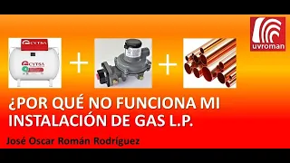 ¿Por que no funciona una instalación de Gas L.P.?