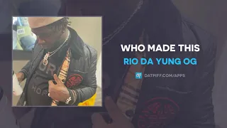 Rio Da Yung OG - Who Made This (AUDIO)