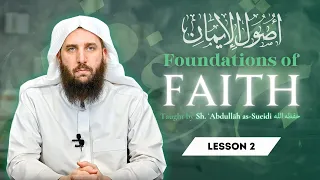 [2] Foundations of Faith | Shaykh Abdullah as-Sueidi (حفظه الله)