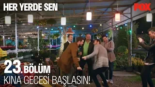 Kına gecesi başlasın! Her Yerde Sen 23. Bölüm