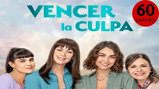 Vencer la culpa Capitulo 60 Full parte 2/2