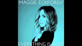 Everything Is Lost - Maggie Eckford (OFFICIAL)