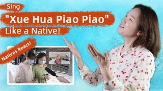 Sing "Xue Hua Piao Piao" Like a Native & Natives React to Yi Jian Mei / 一剪梅 Cover