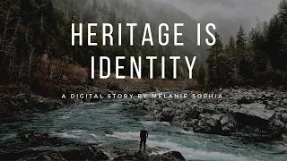 Heritage is Identity: A Digital Story