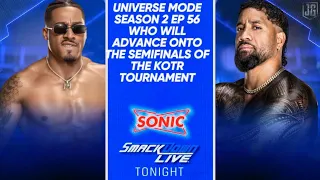 WWE 2K UNIVERSE MODE SEASON 2 EP 56 WHO WILL ADVANCE ONTO THE SEMIFINALS OF THE KOTR TOURNAMENT
