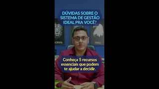 Dúvidas sobre o sistema de gestão ideal para VOCÊ?