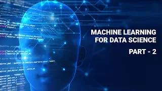 Machine Learning for Data Science Part 2 | Machine Learning Tutorial for Beginners 2018