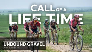 Call of a Life Time Season 2 - Episode 3 | UNBOUND Gravel (Men’s)