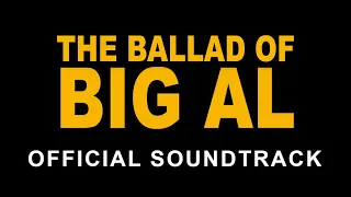 The Ballad Of Big Al - Official Soundtrack