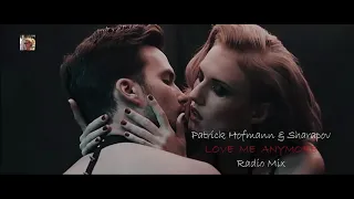 Patrick Hofmann & Sharapov ~ Love Me Anymore [Radio Mix]