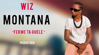 WIZ MONTANA~FERME TA GUELE ( SON 2023)