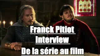 Interview Franck Pitiot - KAAMELOTT de la série au film
