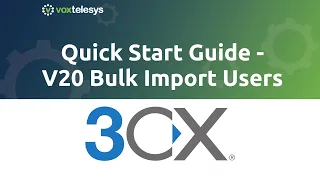 3CX Quick Start Guide - V20 Bulk Importing Users