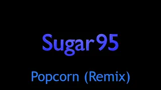 Sugar95 - Popcorn (Remix)