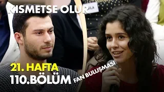 Kısmetse Olur 21. Hafta 110. Bölüm - Sürpriz Fan Buluşması