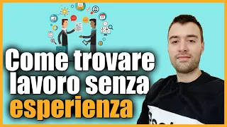 COME TROVARE LAVORO SENZA ESPERIENZA - CONSIGLI