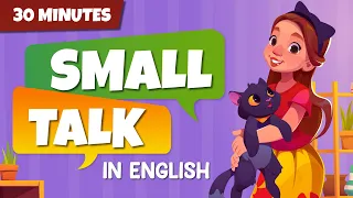 30 Minutes Of SMALL TALK in English | Speak LIKE A NATIVE | Daily Life