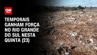 Temporais ganham força no Rio Grande do Sul nesta quinta (23) | CNN PRIME TIME