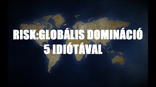 RIZIKÓ:GLOBÁLIS DOMINÁCIÓ 5 IDIÓTÁVAL