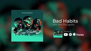 WE THE MONGRELS - Bad Habits (Official Audio)