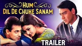 HUM DIL DE CHUKE SANAM - Hindi Trailer | Salman Khan, Aishwarya Rai, Ajay Devgan | Bollywood Movie