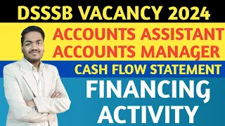 DSSSB ACCOUNTS ASSISTANT, ACCOUNTS MANAGER | Cash Flow Statement - Financing Activity