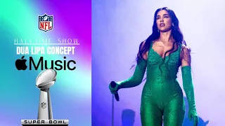 DUA LIPA SUPERBOWL HALFTIME SHOW CONCEPT