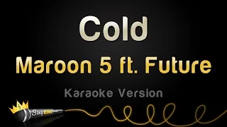 Maroon 5 ft. Future - Cold (Karaoke Version)