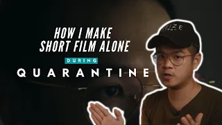 How I Make Short Film Alone During Quarantine | Director's Commentary - The Isolation Short Film