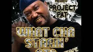 Project Pat - Freestyle (CYoAzzNDaLot) [What Cha Starin' At? Mixtape]
