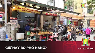 Giữ hay bỏ phố Hàng? | Góc nhìn Hà Nội