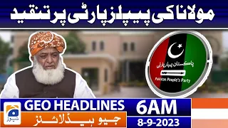 Geo Headlines 6 AM | Criticism of Maulana's People's Party | 8th September 2023