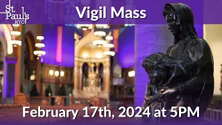 Vigil Mass - February 17th, 2024 at 5PM