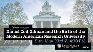 Daniel Coit Gilman and the Birth of the Modern American Research University