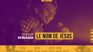 DENA MWANA - LE NOM DE JÉSUS | Live Music