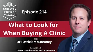 Ep 214 (UNCUT): What to Look for When Buying A Clinic with Dr Patrick McEneaney