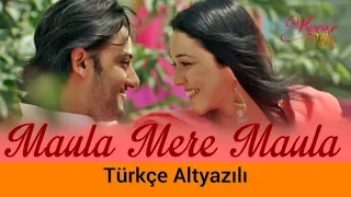 Maula Mere Maula - Türkçe Alt Yazılı | Anwar