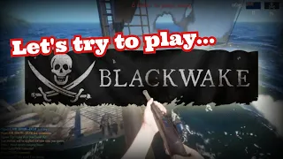 Let's Try to Play: Blackwake