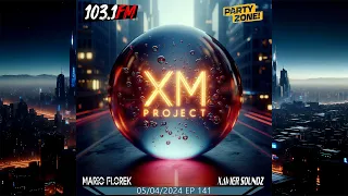 Mario Florek & Xavier SoundZ presents XM Project - Party Zone @ 103.1FM Chicago 05-04-2024 - EP 141