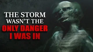 "The Storm Wasn't The Only Danger I was In" Creepypasta