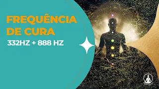 FREQUÊNCIA DE CURA 332HZ  -  888HZ