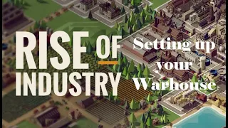 Rise of Industry - How to set up Warehouses & Buy resources from the State