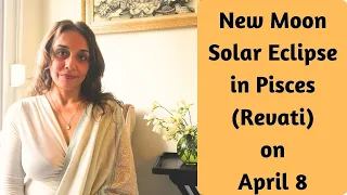 New Moon Solar Eclipse in Pisces (Revati) on April 8